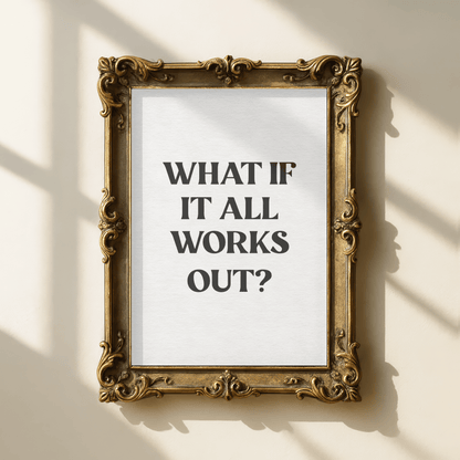 What if it all works out? Quote Print