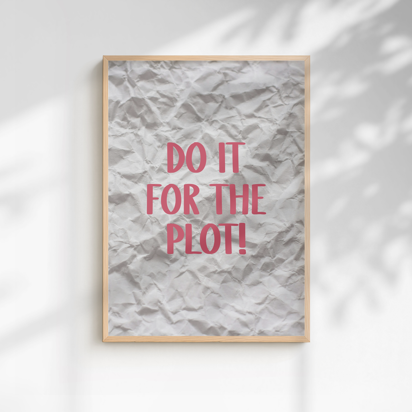 Do It For The Plot Quote Print