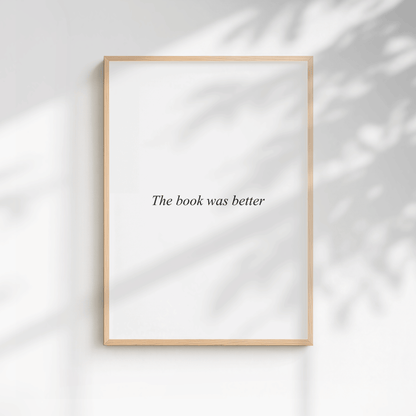 The Book Was Better Quote Print