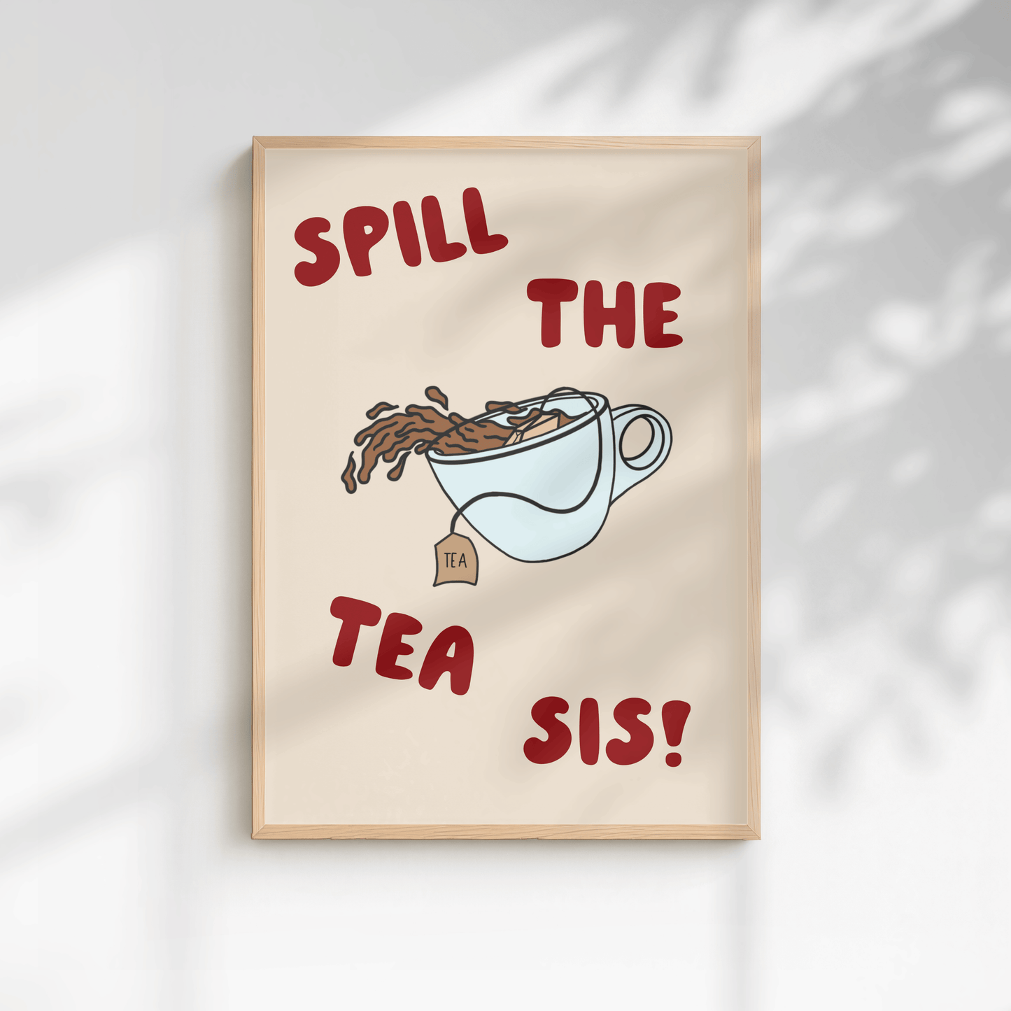 Spill the Tea, Sis! Quote Print