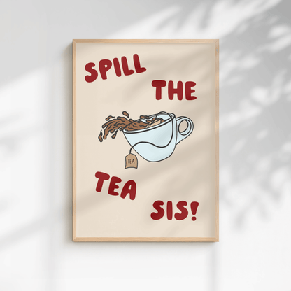 Spill the Tea, Sis! Quote Print