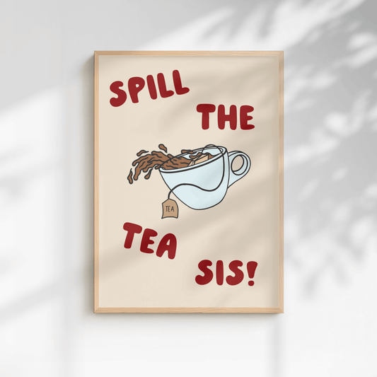 Spill the Tea, Sis! Quote Print