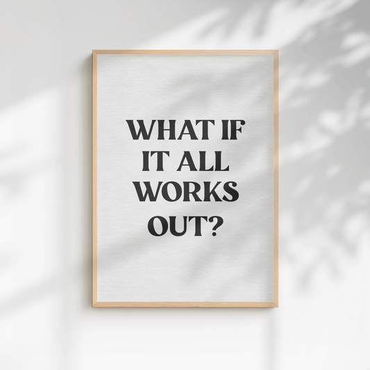 What if it all works out? Quote Print