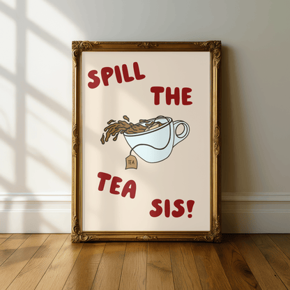 Spill the Tea, Sis! Quote Print