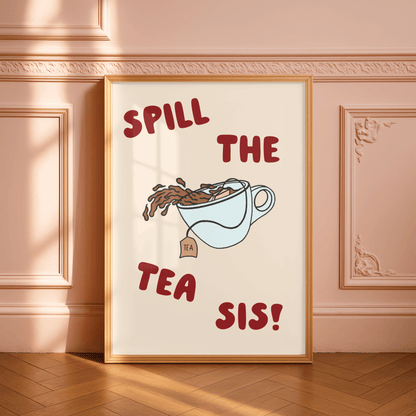 Spill the Tea, Sis! Quote Print
