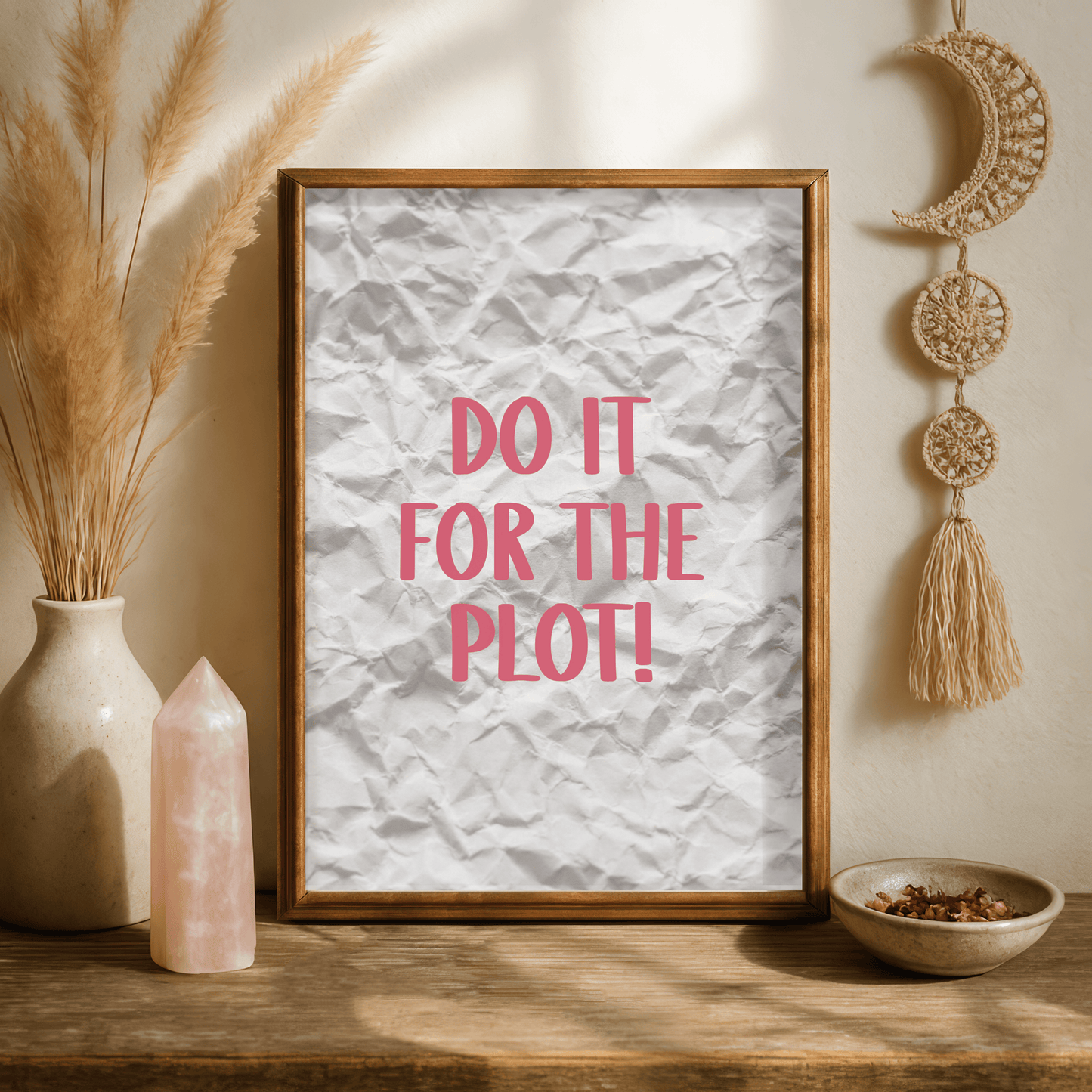 Do It For The Plot Quote Print
