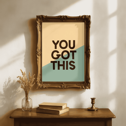 You Got This Quote Print