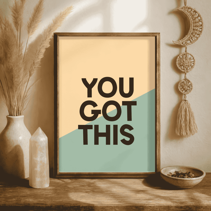 You Got This Quote Print