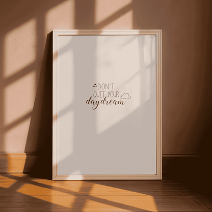 Don't Quit Your Daydream Quote Print