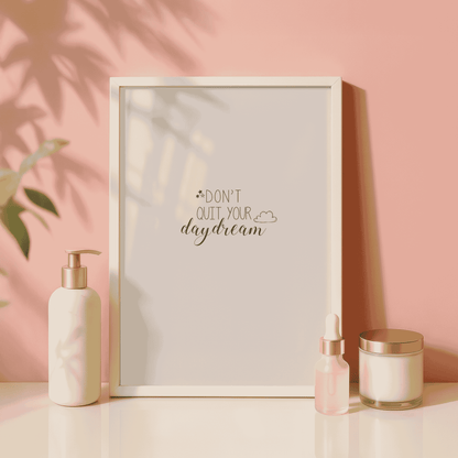 Don't Quit Your Daydream Quote Print